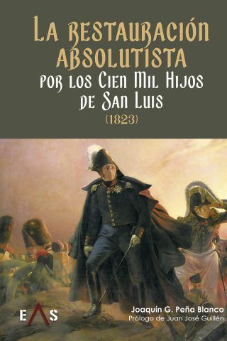 LA RESTAURACIÓN ABSOLUTISTA POR LOS CIEN MIL HIJOS DE SAN LUIS
