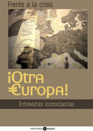 FRENTE A ESTA CRISIS ¡OTRA EUROPA!