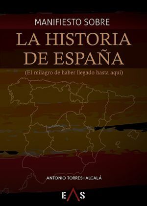 Manifiesto sobre la historia de España por  Antonio Torres-Alcalá