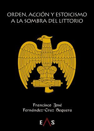 ORDEN, ACCIÓN Y ESTOICISMO A LA SOMBRA DEL LITTORIO